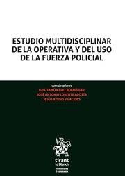 ESTUDIO MULTIDISCIPLINAR DE LA OPERATIVA Y DEL USO DE LA FUERZA POLICIAL | 9788491193760 | RUIZ RODRÍGUEZ, LUIS RAMÓN