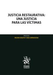 JUSTICIA RESTAURATIVA : UNA JUSTICIA PARA LAS VICTIMAS | 9788413136806 | SOLETO MUÑOZ, HELENA