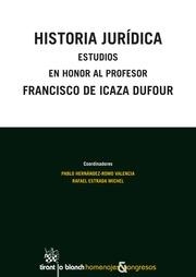 HISTORIA JURÍDICA ESTUDIOS EN HONOR AL PROFESOR FRANCISCO DE ICAZA DUFOUR | 9788490534403 | HERNÁNDEZ-ROMO VALENCIA, PABLO