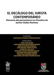 DECÁLOGO DEL JURISTA CONTEMPORÁNEO MEMORIAS DEL PENSAMIENTO IUS-FILOSÓFICO DE JACINTO VALDÉS MARTÍNEZ, EL | 9788491901020 | PEREIRA MENAUT, ANTONIO CARLOS