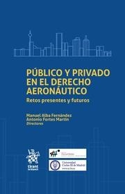 PÚBLICO Y PRIVADO EN EL DERECHO AERONÁUTICO. RETOS PRESENTES Y FUTUROS | 9788491198130 | ALBA FERNÁNDEZ, MANUEL
