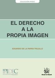 DERECHO A LA PROPIA IMAGEN, EL | 9788490536346 | DE LA PARRA TRUJILLO, EDUARDO