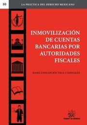 INMOVILIZACIÓN DE CUENTAS BANCARIAS POR AUTORIDADES FISCALES | 9788490538371 | VACA Y GONZÁLEZ, MARÍA CONCEPCIÓN