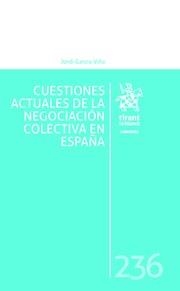 CUESTIONES ACTUALES DE LA NEGOCIACIÓN COLECTIVA EN ESPAÑA | 9788491194620 | GARCÍA VIÑA, JORDI
