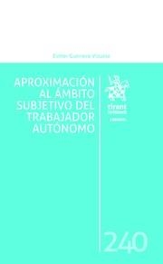 APROXIMACIÓN AL ÁMBITO SUBJETIVO DEL TRABAJADOR AUTÓNOMO | 9788491199434 | GUERRERO VIZUETE, MARÍA ESTHER