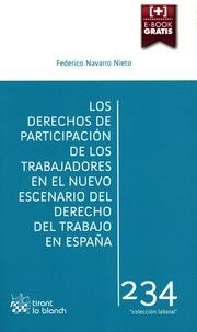 DERECHOS DE PARTICIPACIÓN DE LOS TRABAJADORES EN EL NUEVO ESCENARIO DEL DERECHO DEL TRABAJO EN ESPAÑA, LOS | 9788490867938 | NAVARRO NIETO, FEDERICO