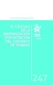 CÁLCULO DE LA INDEMNIZACIÓN POR EXTINCIÓN DEL CONTRATO DE TRABAJO, EL | 9788491690412 | RODRÍGUEZ CARDO, IVÁN ANTONIO