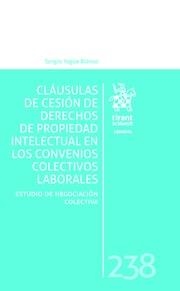 CLÁUSULAS DE CESIÓN DE DERECHOS DE PROPIEDAD INTELECTUAL EN LOS CONVENIOS COLECTIVOS LABORALES | 9788491196105 | YAGÜE BLANCO, SERGIO