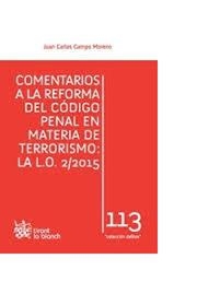 COMENTARIOS A LA REFORMA DEL CÓDIGO PENAL EN MATERIA DE TERRORISMO : LA L.O. 2/2015 | 9788490869369 | CAMPO MORENO, JUAN CARLOS