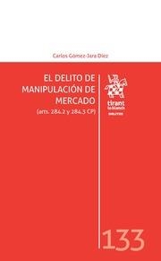 DELITO DE MANIPULACIÓN DE MERCADO (ARTS. 284.2 Y 284.3 CP), EL | 9788491439066 | GÓMEZ JARA DÍEZ, CARLOS