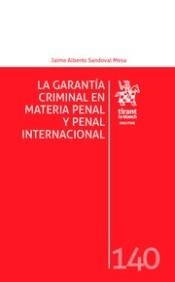 GARANTÍA CRIMINAL EN MATERIA PENAL Y PENAL INTERNACIONAL, LA | 9788491692591 | SANDOVAL MESA, JAIME ALBERTO