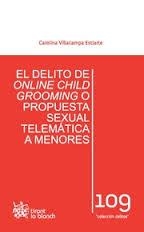 DELITO DE ONLINE CHILD GROOMING O PROPUESTA SEXUAL TELEMÁTICA A MENORES, EL | 9788490864456 | VILLACAMPA ESTIARTE, CAROLINA