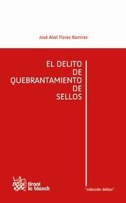 DELITO DE QUEBRANTAMIENTO DE SELLOS, EL | 9788490045060 | FLORES RAMÍREZ, JOSÉ ABEL