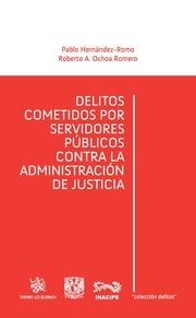 DELITOS COMETIDOS POR SERVIDORES PÚBLICOS CONTRA LA ADMINISTRACIÓN DE JUSTICIA | 9788490338537 | HERNÁNDEZ-ROMO VALENCIA,PABLO