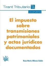 IMPUESTO SOBRE TRANSMISIONES PATRIMONIALES Y ACTOS JURÍDICOS DOCUMENTADOS, EL | 9788490863190 | ALFONSO GALAN, ROSA MARÍA