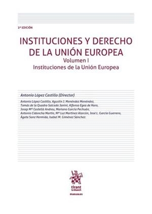 INSTITUCIONES Y DERECHO DE LA UNIÓN EUROPEA VOLUMEN I INSTITUCIONES DE LA UE | 9788491906797 | LÓPEZ CASTILLO, ANTONIO