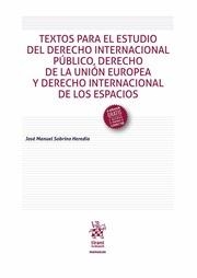 TEXTOS PARA EL ESTUDIO DEL DERECHO INTERNACIONAL PÚBLICO, DERECHO DE LA UNIÓN EUROPEA Y DERECHO INTERNACIONAL DE LOS ESPACIOS | 9788491199908 | SOBRINO HEREDIA, JOSÉ MANUEL