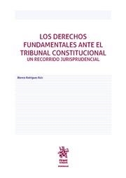 DERECHOS FUNDAMENTALES ANTE EL TRIBUNAL CONSTITUCIONAL UN RECORRIDO JURISPRUDENCIAL, LOS | 9788491195054 | RODRÍGUEZ RUIZ, BLANCA