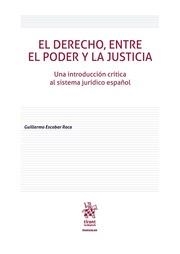 DERECHO, ENTRE PODER Y LA JUSTICIA, EL | 9788491693284 | ESCOBAR ROCA, GUILLERMO