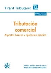 TRIBUTACIÓN COMERCIAL ASPECTOS BÁSICOS Y APLICACIÓN PRÁCTICA | 9788491190349 | HERRERO DE LA ESCOSURA, PATRICIA / GONZÁLEZ GONZÁLEZ, ANA ISABEL