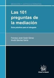 101 PREGUNTAS DE LA MEDIACIÓN GUÍA PRÁCTICA PARA EL ABOGADO, LAS | 9788490868119 | GORJÓN GÓMEZ, FRANCISCO JAVIER