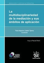 MULTIDISCIPLINARIEDAD DE LA MEDIACIÓN Y SUS ÁMBITOS DE APLICACIÓN, LA | 9788491191841 | SÁENZ LÓPEZ, KARLA
