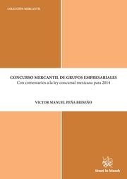 CONCURSO MERCANTIL DE GRUPOS EMPRESARIALES CON COMENTARIOS A LA LEY CONCURSAL MEXICANA PARA EL 2014 | 9788490533857 | PEÑA BRISEÑO, VÍCTOR MANUEL