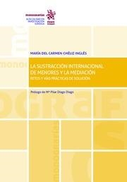 SUSTRACCIÓN INTERNACIONAL DE MENORES Y LA MEDIACIÓN., LA | 9788491905752 | CHÉLIZ INGLÉS, Mª DEL CARMEN