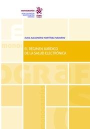 RÉGIMEN JURIDICO DE LA SALUD ELECTRÓNICA, EL | 9788491904199 | MARTÍNEZ NAVARRO, JUAN ALEJANDRO