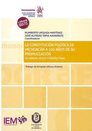 CONSTITUCIÓN POLITICA DE MICHOACÁN A 100 AÑOS DE SU PROMULGACIÓN | 9788413133805 | URQUIZA MARTÍNEZ, HUMBERTO