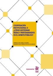 COOPERACIÓN INSTITUCIONAL O ¿CÓMO GESTIONAR REDES Y PARTENARIADOS EN EL ÁMBITO PÚBLICO? | 9788491908449 | VARELA ÁLVAREZ, ENRIQUE JOSÉ/FERRAZ ESTEVES DE ARAÚJO, JOAQUÍM FILIPE