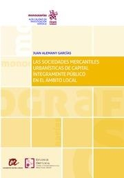 SOCIEDADES MERCANTILES URBANÍSTICAS DE CAPITAL ÍNTEGRAMENTE PÚBLICO EN EL ÁMBITO LOCAL, LAS | 9788491199106 | ALEMANY GARCIAS, JUAN