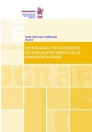 ENCRUCIJADAS Y RETOS EUROPEOS EN LA REGULACIÓN JURÍDICA DE LA FUNDACIÓN EN ESAPAÑA | 9788491695486 | ALLI TURRILLAS, JUAN-CRUZ