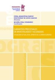 GARANTÍAS PROCESALES DE INVESTIGADOS Y ACUSADOS. SITUACIÓN ACTUAL EN EL ÁMBITO DE LA UNIÓN EUROPEA | 9788491903208 | ARANGÜENA FANEGO, CORAL