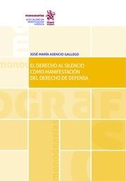DERECHO AL SILENCIO COMO MANIFESTACIÓN DEL DERECHO DE DEFENSA, EL | 9788491692218 | ASENCIO GALLEGO, JOSÉ MARÍA