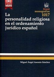 PERSONALIDAD RELIGIOSA EN EL ORDENAMIENTO JURÍDICO ESPAÑOL, LA | 9788490868713 | ASENSIO SÁNCHEZ, MIGUEL ÁNGEL