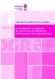 NULIDAD DE LA CLÁUSULA DE GASTOS EN LOS PRÉSTAMOS HIPOTECARIOS CON CONSUMIDORES, LA | 9788491695585 | CASTILLO MARTÍNEZ, CAROLINA DEL CARMEN