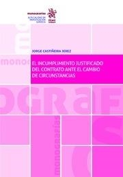 INCUMPLIMIENTO JUSTIFICADO DEL CONTRATO ANTE CAMBIO DE CIRCUNSTANCIAS, EL | 9788491197843 | CASTIÑEIRA JEREZ, JORGE