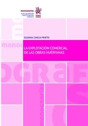 EXPLOTACIÓN COMERCIAL DE LAS OBRAS HUÉRFANAS, LA | 9788491437291 | CHECA PRIETO, SUSANA