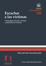 ESCUCHAR A LAS VÍCTIMAS. VICTIMOLOGÍA, DERECHO VICTIMAL Y ATENCIÓN A LAS VÍCTIMAS | 9788490865545 | DAZA BONACHELA, MARÍA DEL MAR