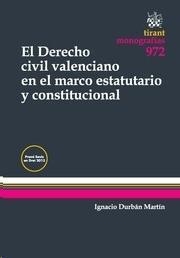 DERECHO CIVIL VALENCIANO EN EL MARCO ESTATUTARIO Y CONSTITUCIONAL, EL | 9788490864319 | DURBÁN MARTÍN, IGNACIO