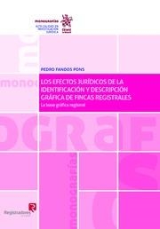 EFECTOS JURÍDICOS DE LA IDENTIFICACIÓN Y DESCRIPCIÓN GRÁFICA DE FINCAS REGISTRALES, LOS : LA BASE GRÁFICA REGISTRAL | 9788491199786 | FANDOS PONS, PEDRO