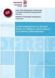 EMPLEABILIDAD DE LOS JÓVENES, LA : DESDE LAS FÓRMULAS TRADICIONALES A LAS NUEVAS OPORTUNIDADES | 9788491691198 | FERNÁNDEZ DOMÍNGUEZ, JUAN JOSÉ