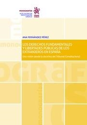 DERECHOS FUNDAMENTALES Y LIBERTADES PÚBLICAS DE LOS EXTRANJEROS EN ESPAÑA, LOS : UNA VISIÓN DESDE LA DOCTRINA DEL TRIBUNAL CONSTITUCIONAL | 9788491193883 | FERNÁNDEZ PÉREZ, ANA