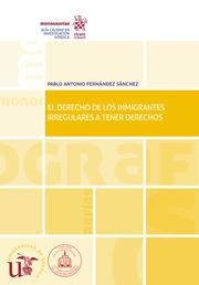 DERECHO DE LOS INMIGRANTES IRREGULARES A TENER DERECHOS, EL | 9788413131191 | FERNÁNDEZ SÁNCHEZ, PABLO ANTONIO