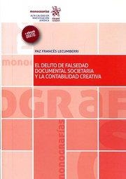 DELITO DE FALSEDAD DOCUMENTAL SOCIETARIA Y LA CONTABILIDAD CREATIVA, EL | 9788491197867 | FRANCÉS LECUMBERRI, PAZ