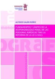 FUNDAMENTOS Y LÍMITES DE LA RESPONSABILIDAD PENAL DE LAS PERSONAS JURÍDICAS TRAS LA REFORMA DE LA LO 1/2015 | 9788491696681 | GALÁN MUÑOZ, ALFONSO