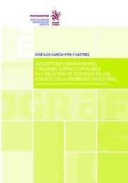 ADSCRIPCIÓN ORDINAMENTAL Y RÉGIMEN JURÍDICO APLICABLE A LA RELACIÓN DE SERVICIOS DE LOS AGENTES DE LA PROPIEDAD INDUSTRIAL | 9788491439325 | GARCÍA PITA Y LASTRES, JOSÉ LUIS