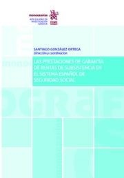 PRESTACIONES DE GARANTÍA DE RENTAS DE SUBSISTENCIA EN EL SISTEMA ESPAÑOL DE SEGURIDAD SOCIAL, LAS | 9788491903710 | GONZÁLEZ ORTEGA, SANTIAGO