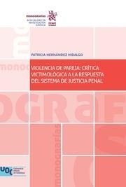 VIOLENCIA DE PAREJA : CRÍTICA VICTIMOLÓGICA A LA RESPUESTA DEL SISTEMA DE JUSTICIA PENAL | 9788491436973 | HERNÁNDEZ HIDALGO, PATRICIA